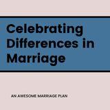 Celebrating Differences in Marriage 