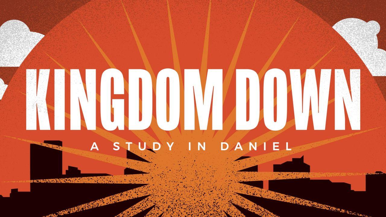 Kingdom Down: A Study in Daniel