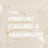 Your New Purpose, Calling, and Assignment