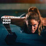 Mastering Your Body