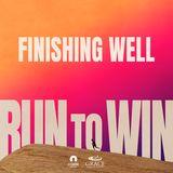 [Run to Win] Finishing Well 