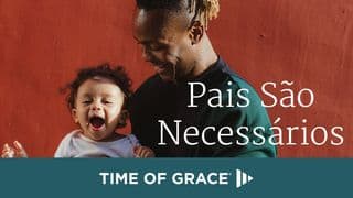 Pais São Necessários