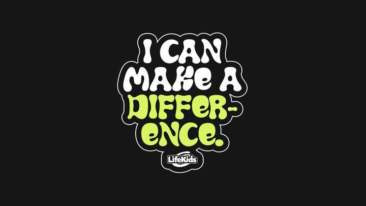 I Can Make a Difference