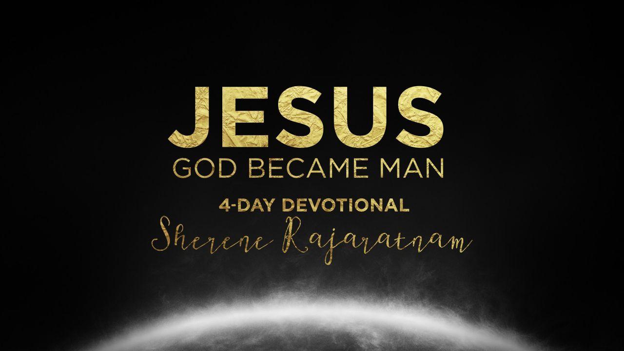 Jesus - God Became Man