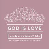 God Is Love: A Study in 1 John