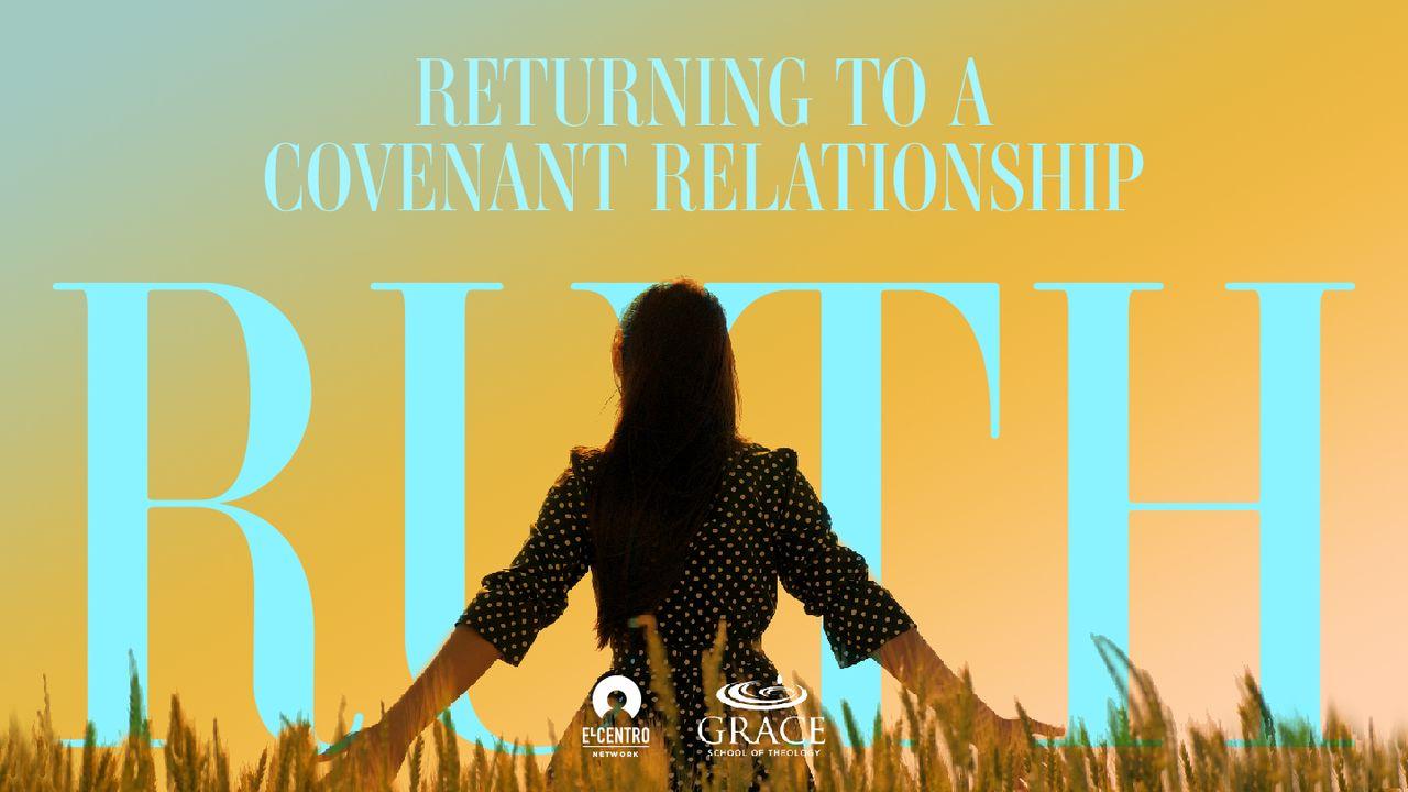 [Ruth] Returning to a Covenant Relationship