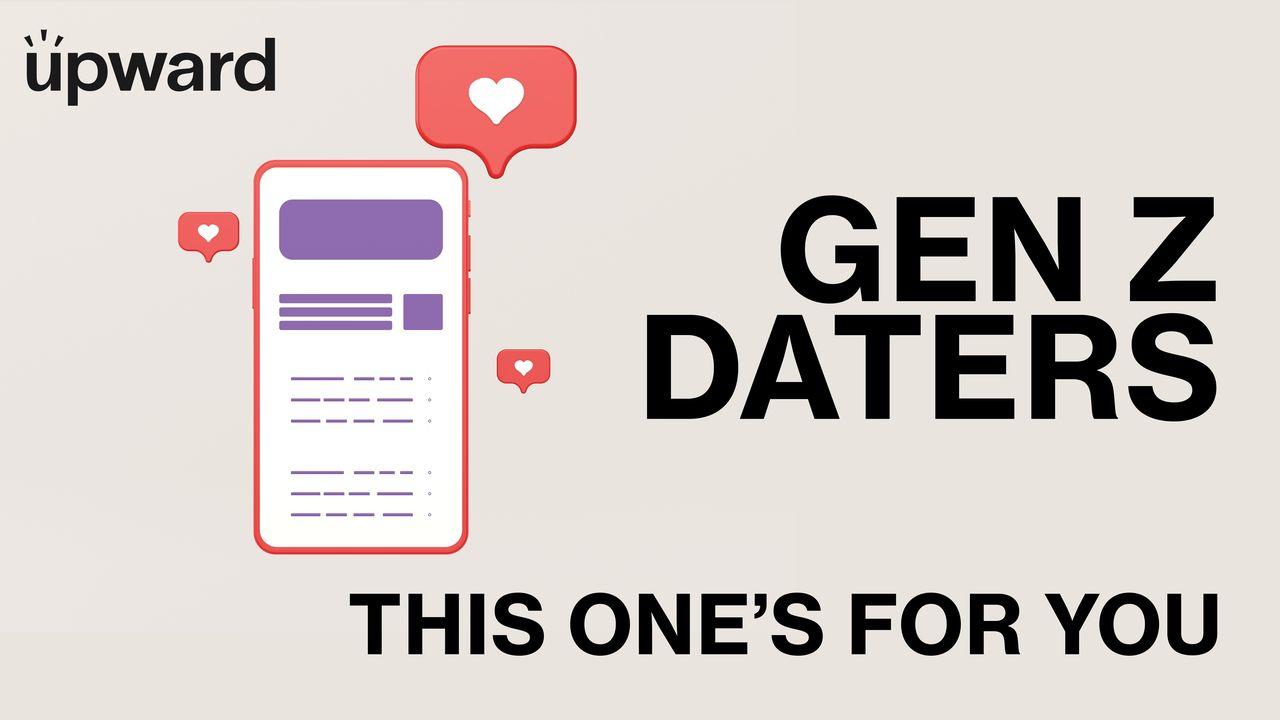Gen Z Daters–This One’s for You