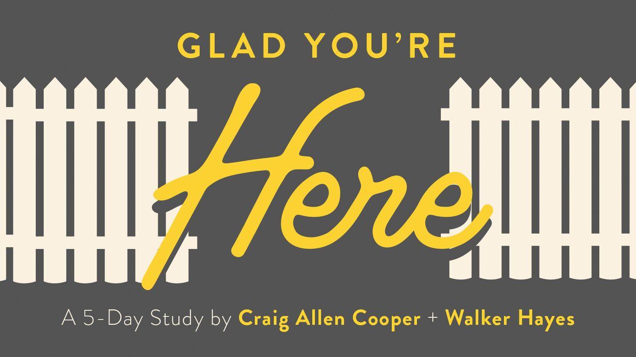 Glad You're Here: A 5-Day Study by Craig Cooper and Walker Hayes