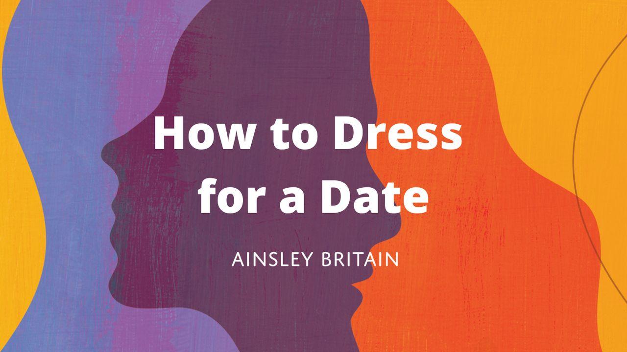 How to Dress for a Date