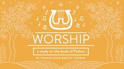 Worship: A Study in Psalms