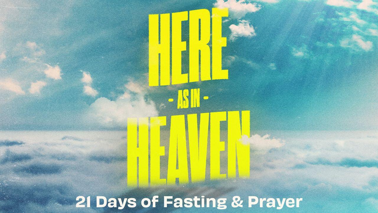 21 Days of Fasting and Prayer - Here as in Heaven