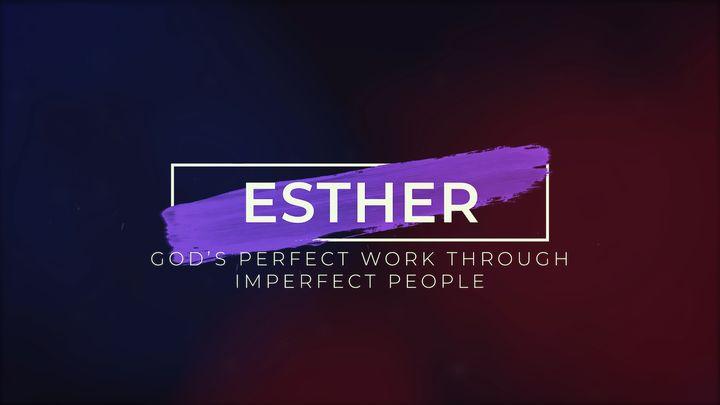 Esther: God's Perfect Work Through Imperfect People