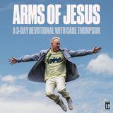 Arms of Jesus: A 3-Day Devotional With Cade Thompson