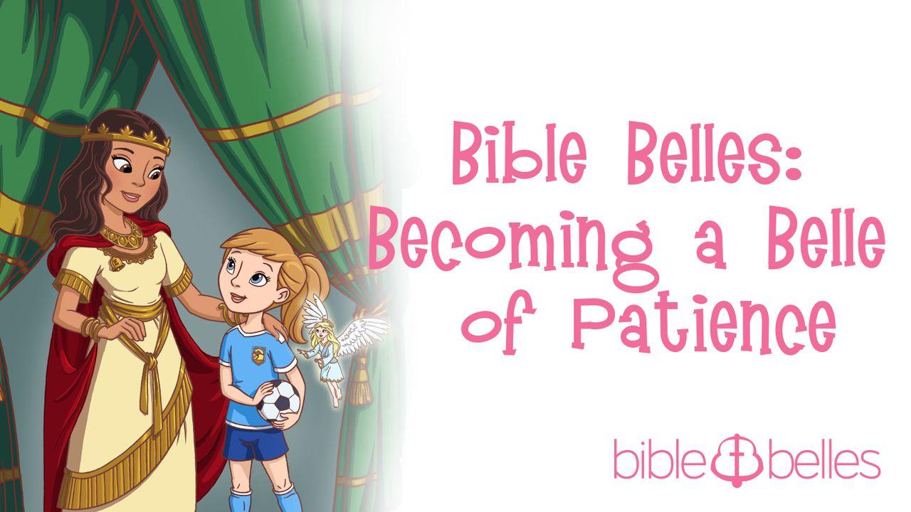 Bible Belles: Becoming A Belle Of Patience