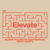Elevate: A Conversation on Anxiety