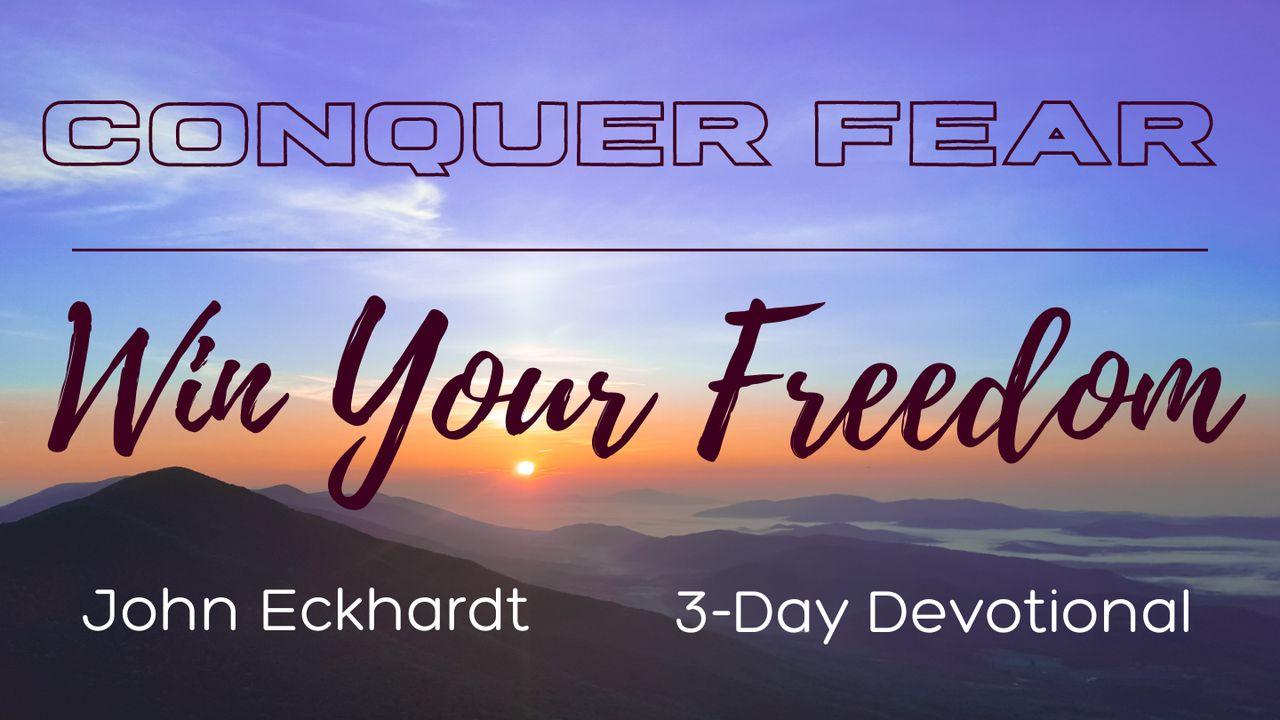 Conquer Fear | Win Your Freedom