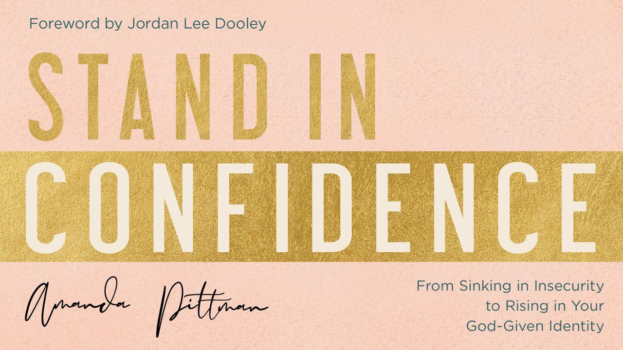 Stand in Confidence: From Sinking in Insecurity to Rising in Your God-Given Identity