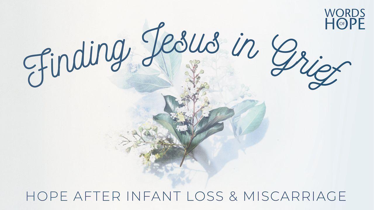Finding Jesus in Grief: Hope After Infant Loss and Miscarriage