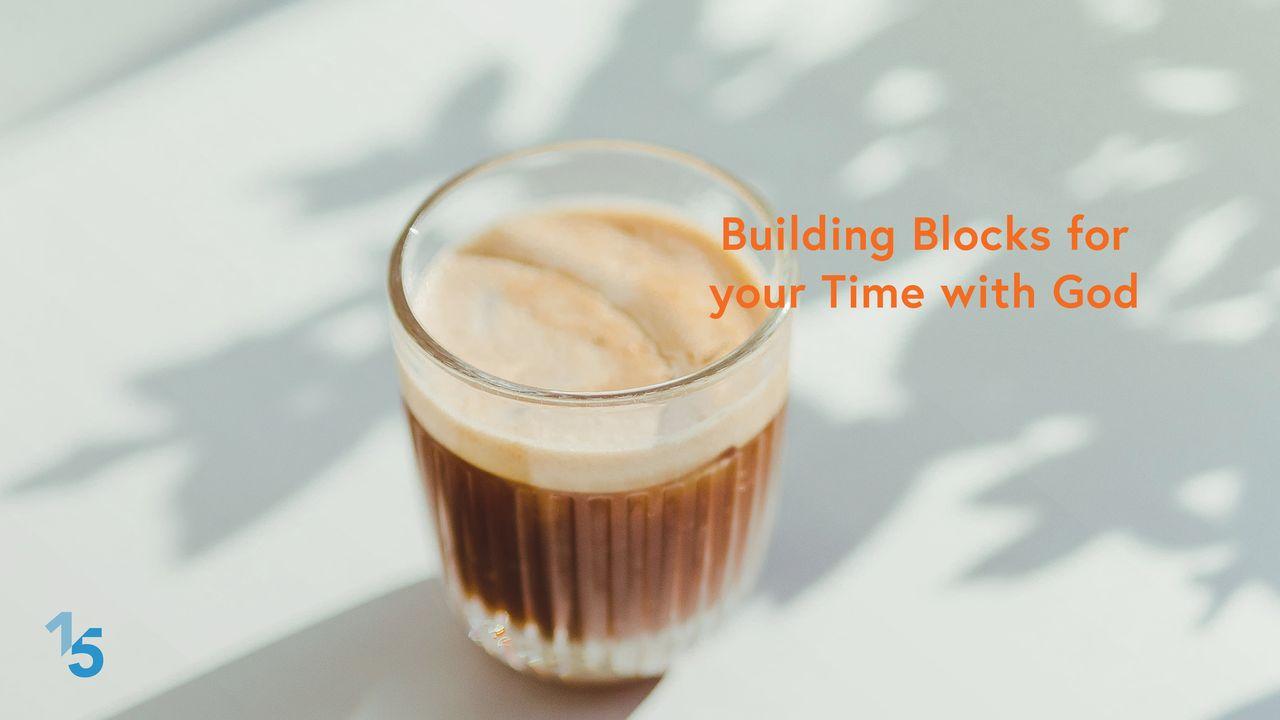Building Blocks for Your Time With God