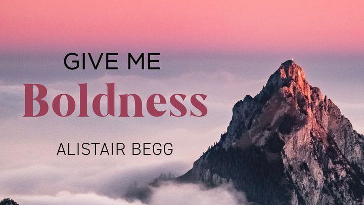 Give Me Boldness: A 7-Day Plan to Help You Share Your Faith