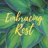 Embracing Rest