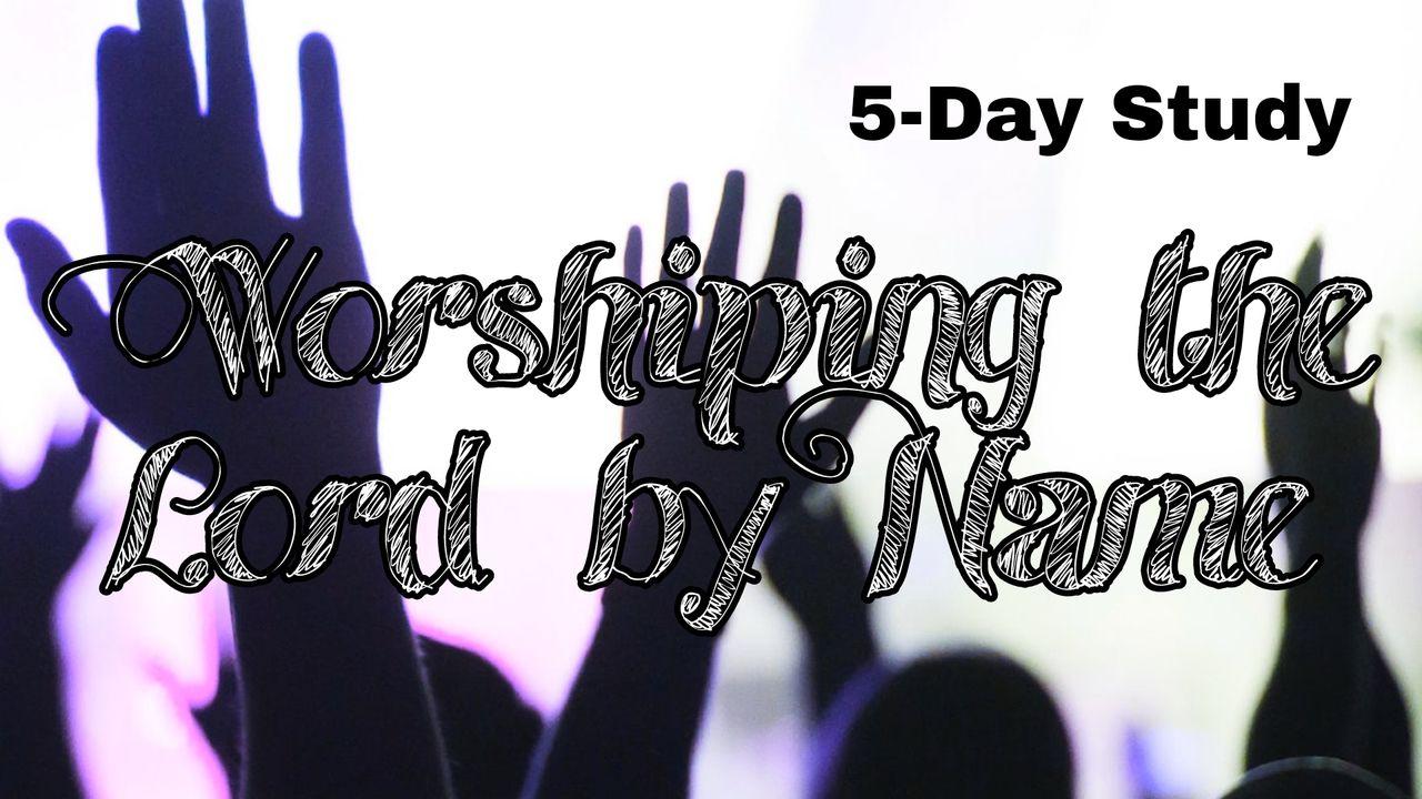 Worshiping the Lord by Name