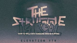 The Struggle Is Real: How to Walk With Someone Who Is Hurting