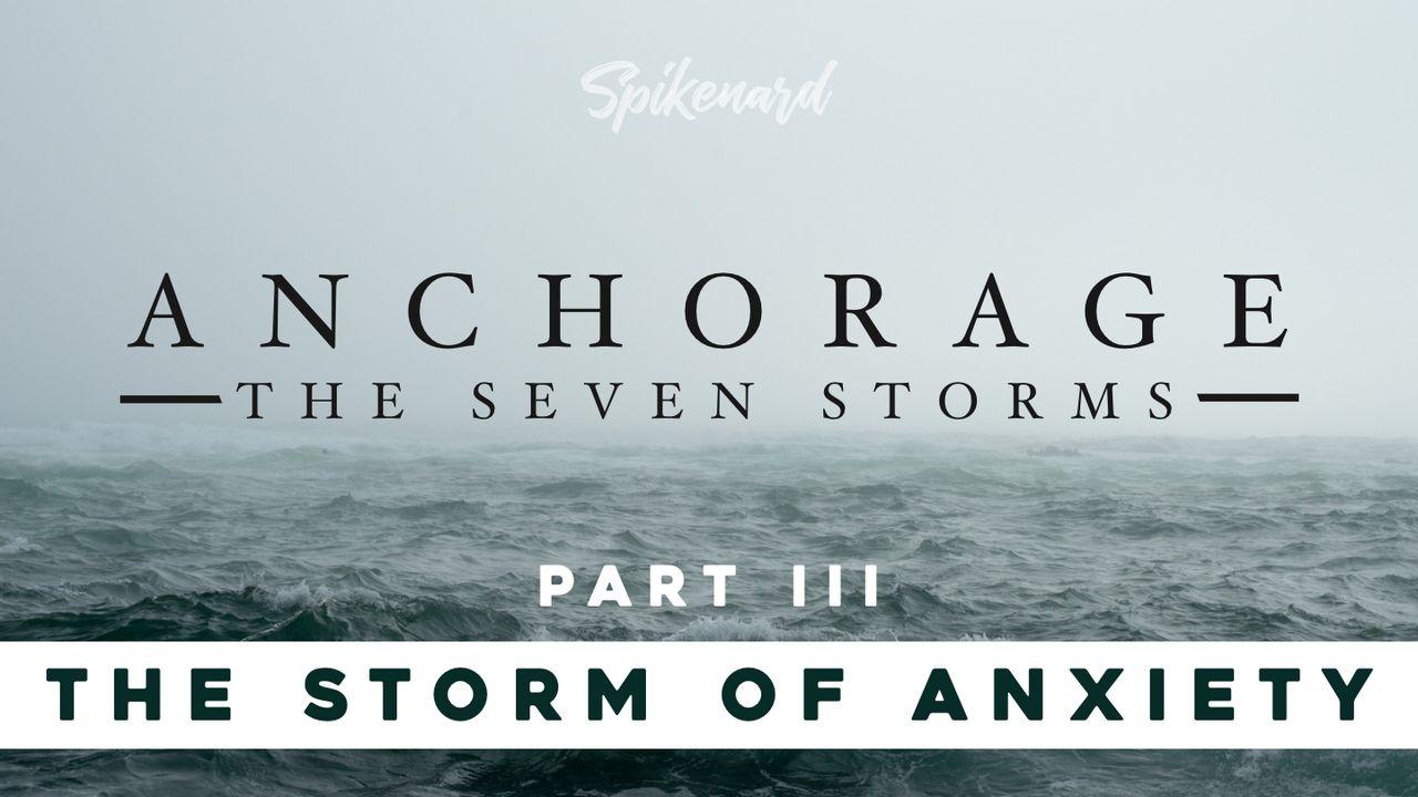 Anchorage: The Storm of Anxiety | Part 3 of 8