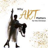 Why Art Matters for the Christian