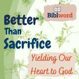 Better Than Sacrifice, Yielding Our Heart to God