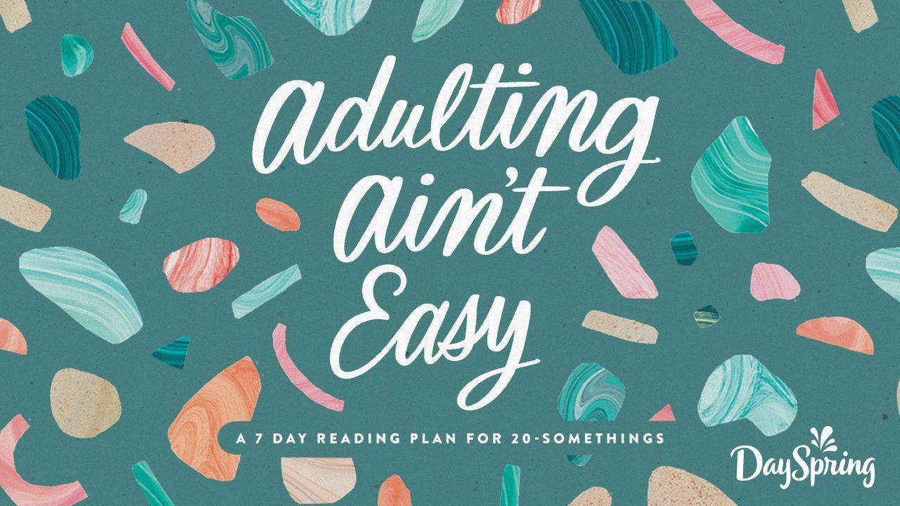 Adulting Ain't Easy: A 7-Day Reading Plan for 20-Somethings