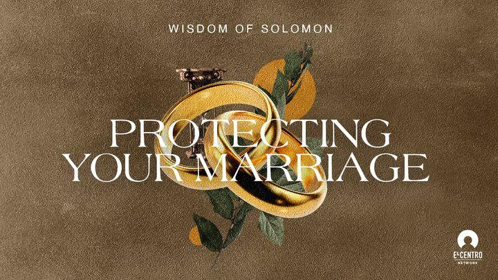 [Wisdom of Solomon] Protecting Your Marriage