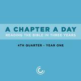 A Chapter A Day: Reading The Bible In 3 Years (Year 1, Quarter 4)
