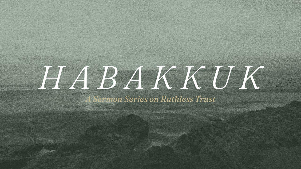 Habakkuk: A 7-Day Devotional on Ruthless Trust