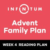 Mùa Vọng của Gia đình Infinitum, Tuần 4