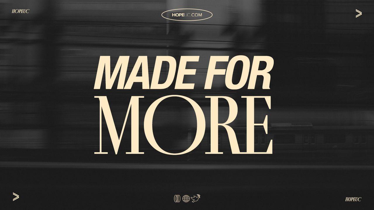 Made for More