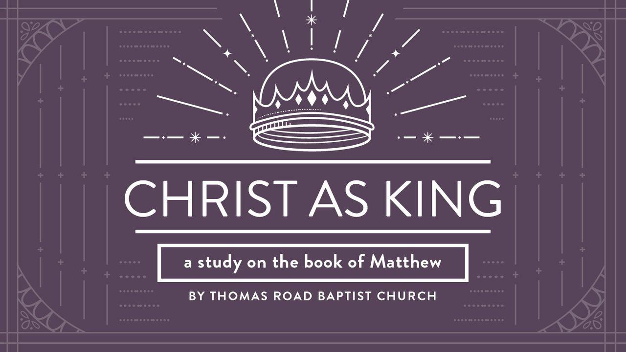 Christ as King: A Study in Matthew