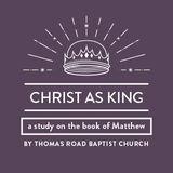 Christ as King: A Study in Matthew