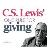 C.S. Lewis' One Rule for Giving & Generosity