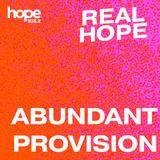 Real Hope: Abundant Provision