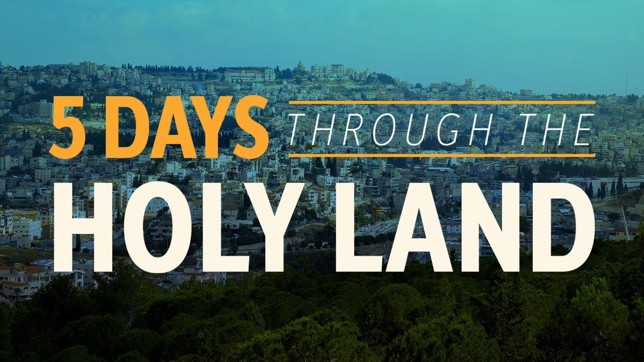 Five Days Through the Holy Land