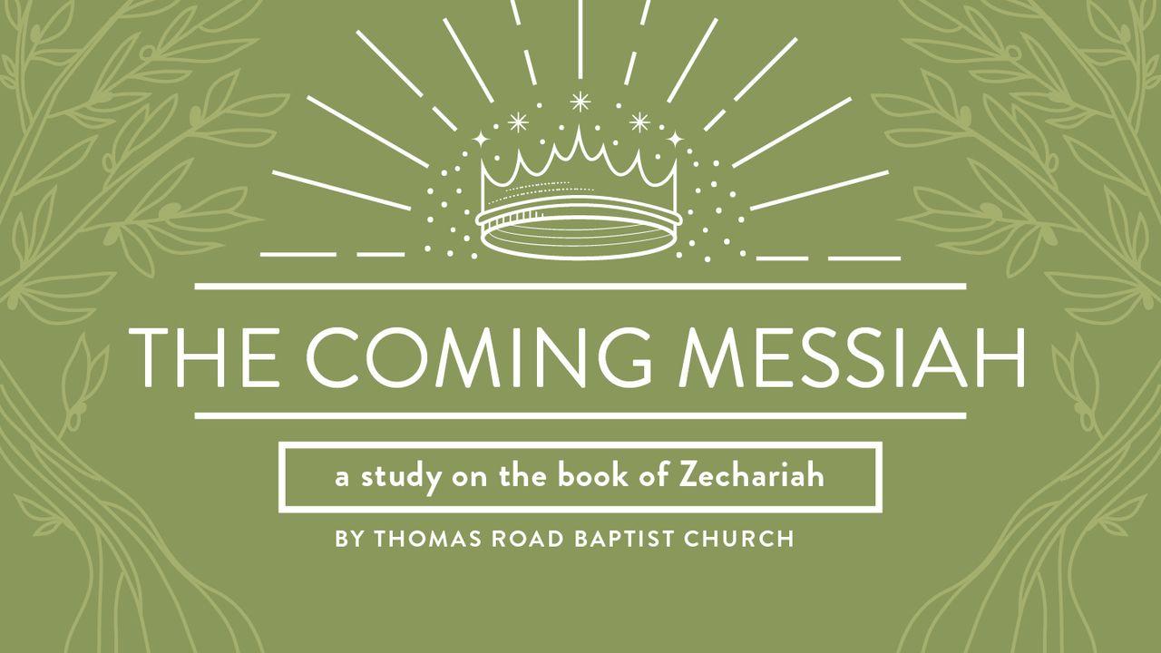 The Coming Messiah: A Study in Zechariah