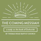 The Coming Messiah: A Study in Zechariah