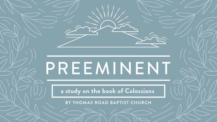 Preeminent: A Study in Colossians
