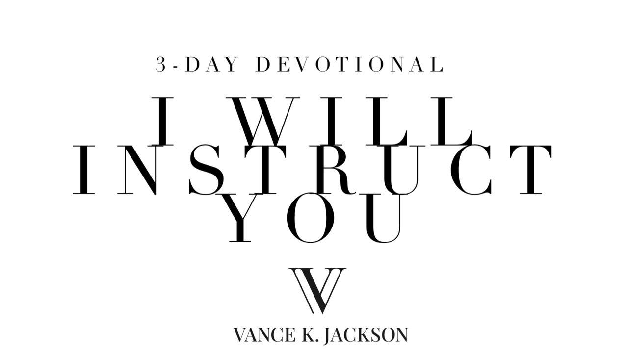 I Will Instruct You