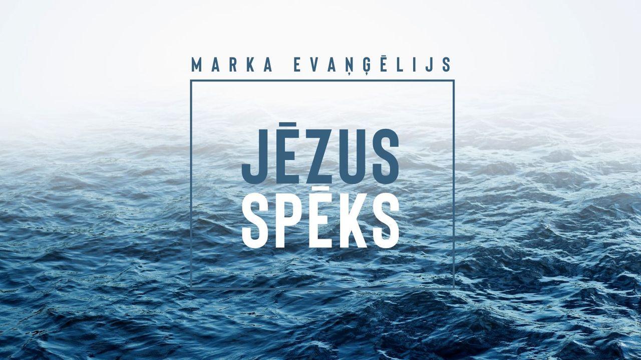 Jēzus spēks | Marka evaņģēlijs