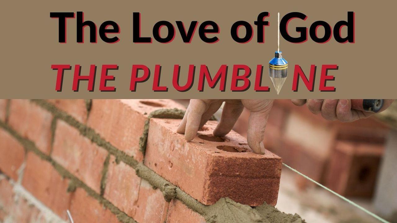 The Love of God - the Plumb Line