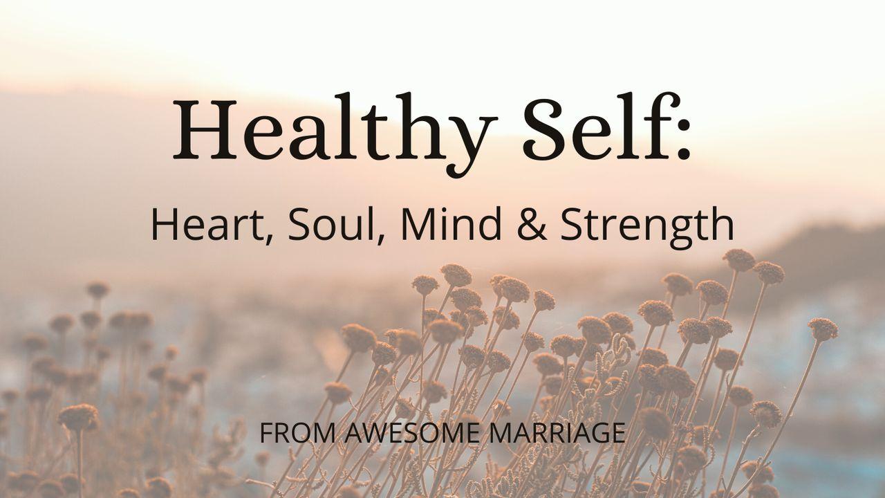 Healthy Self: Heart, Soul, Mind & Strength
