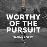 Worthy of the Pursuit