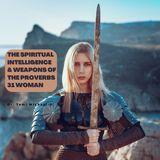 Spiritual Intelligence and the Weapons of the Proverbs 31 Woman